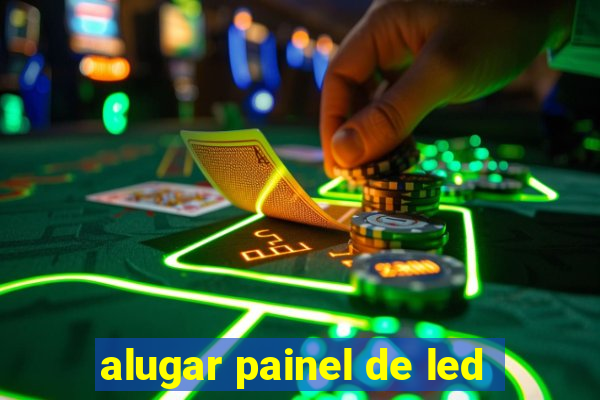 alugar painel de led